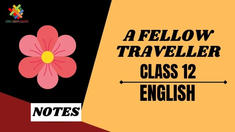 A Fellow Traveller (CH-2) Summary || Class 12 UP Board English Prose || Chapter 2 ||